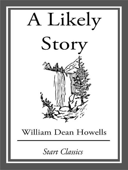 Title details for A Likely Story by William Dean Howells - Wait list
